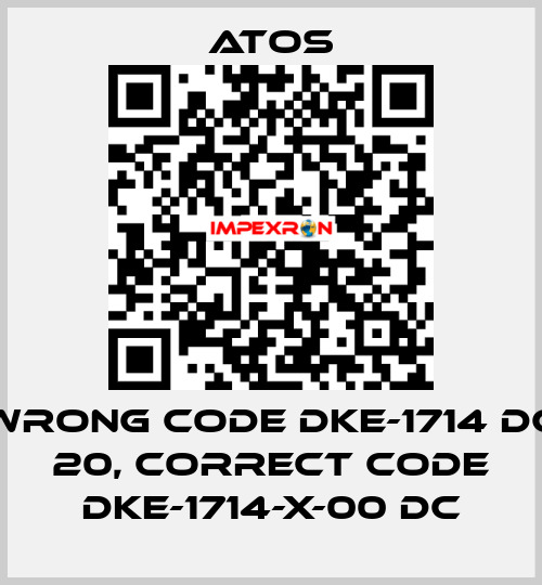 wrong code DKE-1714 DC 20, correct code DKE-1714-X-00 DC Atos