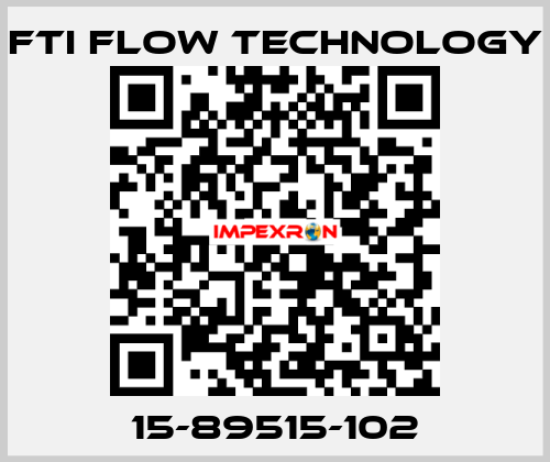 15-89515-102 Fti Flow Technology