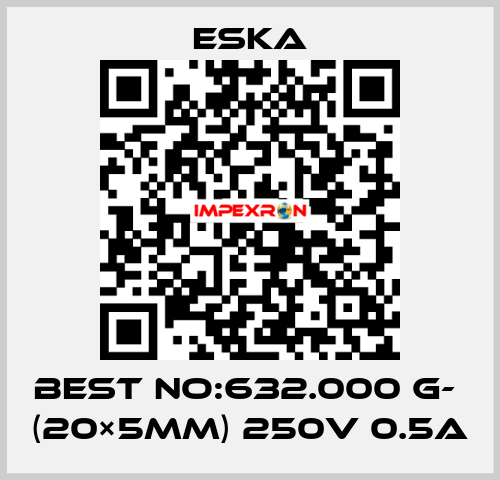 Best No:632.000 G-  (20×5mm) 250V 0.5A Eska