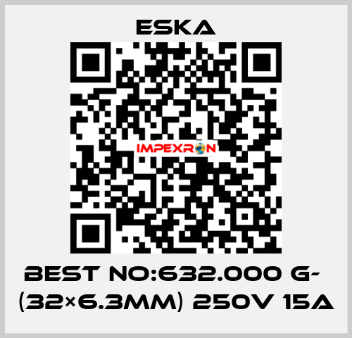 Best No:632.000 G-  (32×6.3mm) 250V 15A Eska