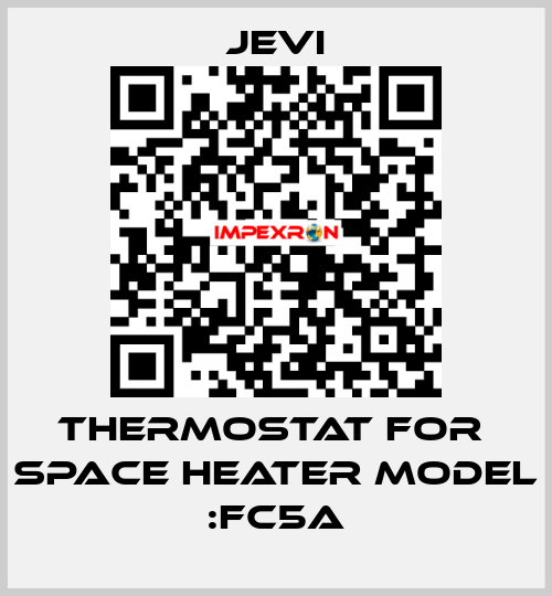 THERMOSTAT FOR  SPACE HEATER model :FC5A JEVI