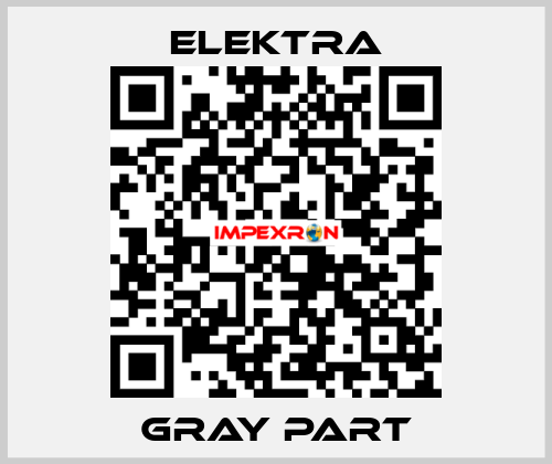 Gray part ELEKTRA