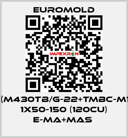 3X(M430TB/G-22+TMBC-M16),  1X50-150 (120CU) E-MA+MAS  EUROMOLD