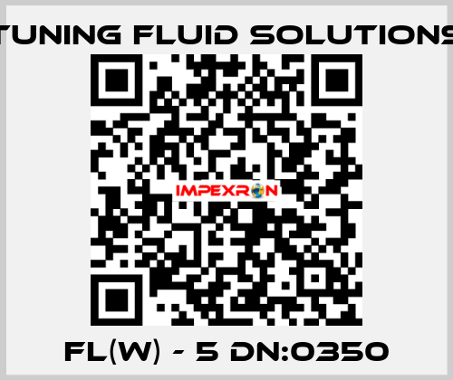 FL(W) - 5 DN:0350 Tuning Fluid Solutions