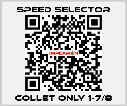 Collet only 1-7/8 Speed Selector