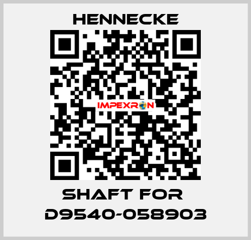 shaft for  D9540-058903 Hennecke