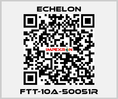 FTT-10A-50051R echelon