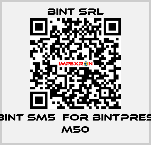 BINT SM5  for Bintpres M50 BINT SRL