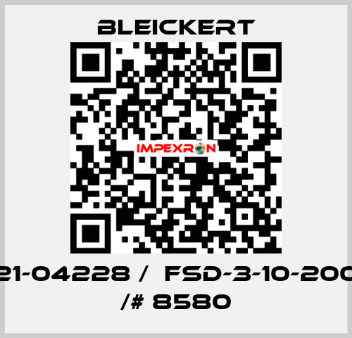 21-04228 /  FSD-3-10-200 /# 8580 Bleickert