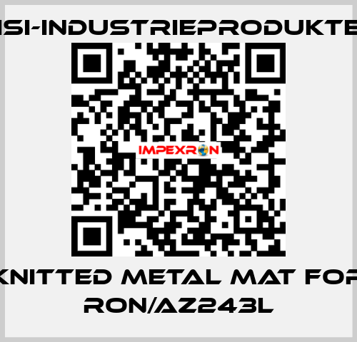 knitted metal mat for RON/AZ243L ISI-Industrieprodukte