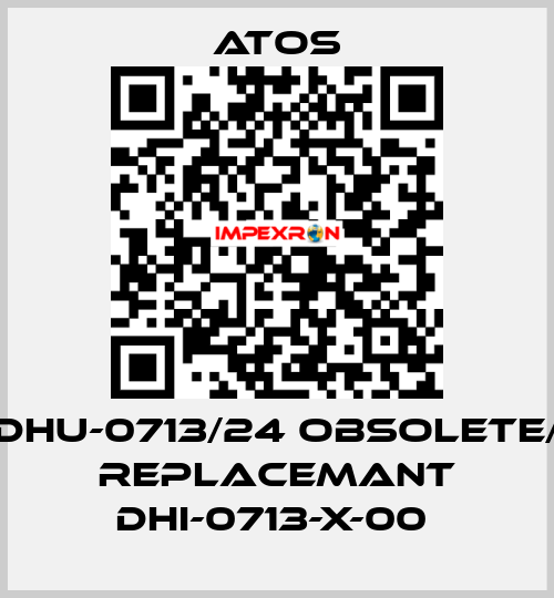 DHU-0713/24 obsolete/ replacemant DHI-0713-X-00  Atos