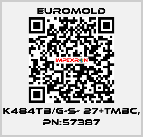 K484TB/G-S- 27+TMBC, PN:57387 EUROMOLD