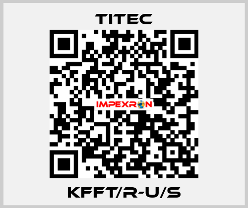 KFFT/R-U/S Titec