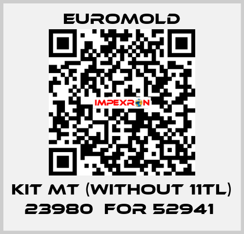 KIT MT (WITHOUT 11TL) 23980  for 52941  EUROMOLD