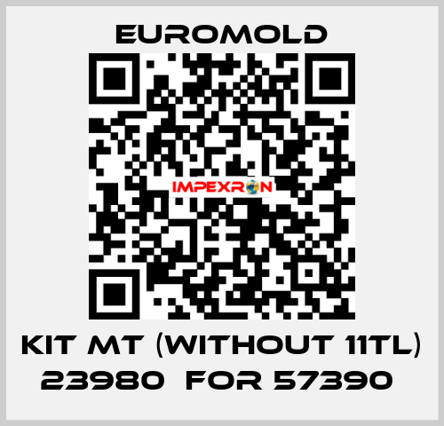KIT MT (WITHOUT 11TL) 23980  for 57390  EUROMOLD