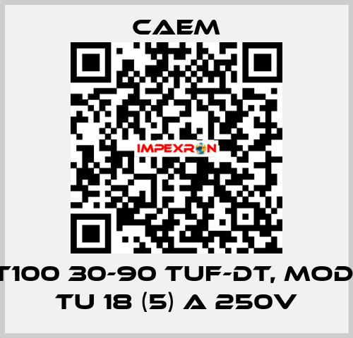 T100 30-90 tuf-dt, mod. TU 18 (5) A 250V CAEM