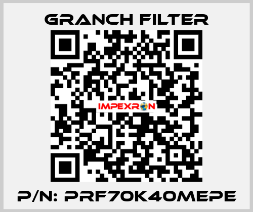 P/N: PRF70K40MEPE GRANCH FILTER
