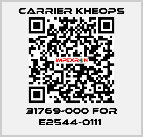 31769-000 for E2544-0111  Carrier Kheops