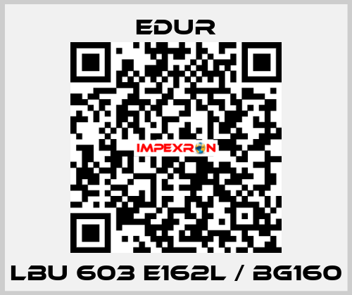 LBU 603 E162L / BG160 Edur