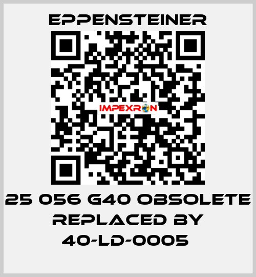 25 056 G40 OBSOLETE REPLACED BY 40-LD-0005  Eppensteiner