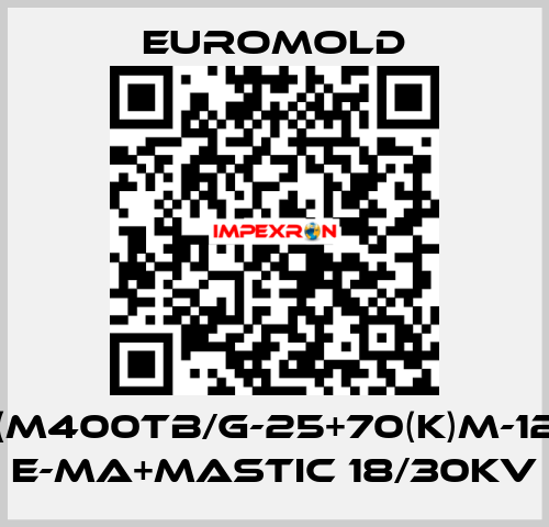 3X(M400TB/G-25+70(K)M-12-2) E-MA+MASTIC 18/30KV EUROMOLD
