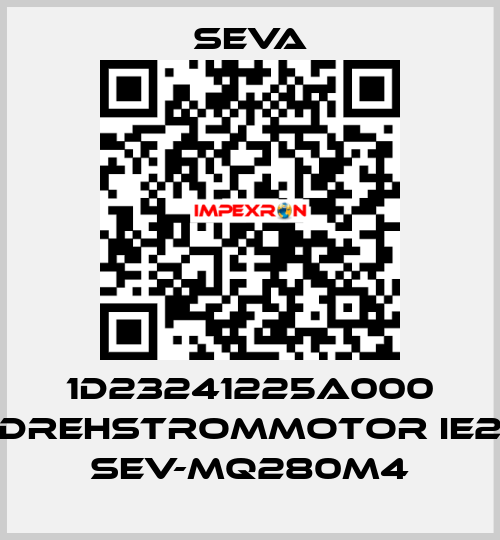 1D23241225A000 DREHSTROMMOTOR IE2 SEV-MQ280M4 SEVA
