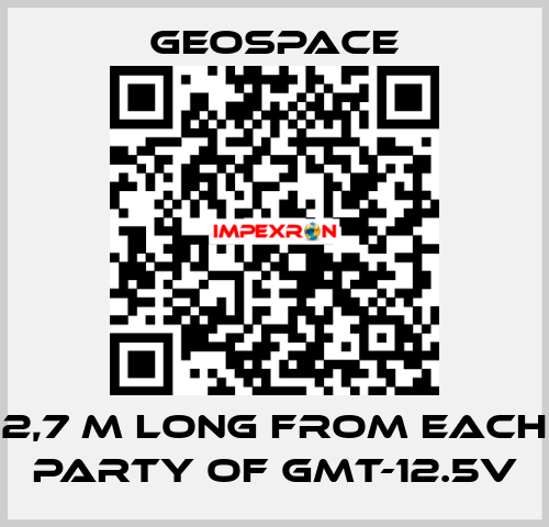 2,7 M LONG FROM EACH PARTY OF GMT-12.5V GeoSpace