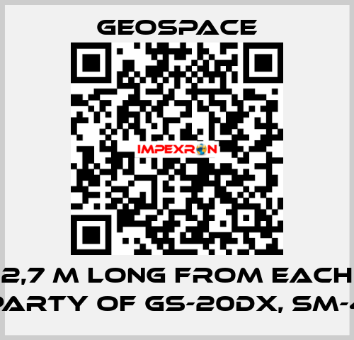 2,7 M LONG FROM EACH PARTY OF GS-20DX, SM-4 GeoSpace