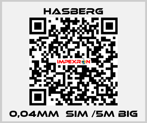 0,04MM  SIM /5M BIG Hasberg