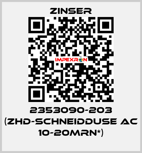 2353090-203 (ZHD-SCHNEIDDUSE AC 10-20MRN*) Zinser