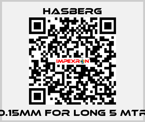 0.15MM FOR LONG 5 MTR Hasberg